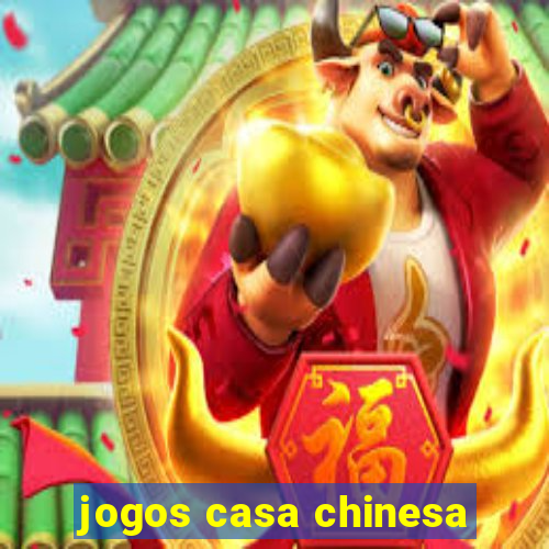 jogos casa chinesa